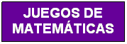 Cuadro de texto: JUEGOS DE
MATEM�TICAS
