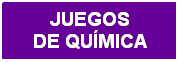 Cuadro de texto: JUEGOS
DE QU�MICA
