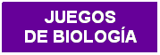 Cuadro de texto: JUEGOS
DE BIOLOG�A
