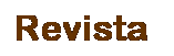 Cuadro de texto: Revista
&nbsp;
