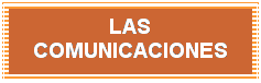 Cuadro de texto: LAS COMUNICACIONES
&nbsp;
