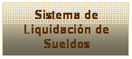 Cuadro de texto: Sistema de Liquidaci�n de Sueldos
