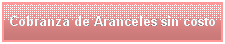 Cuadro de texto: Cobranza de Aranceles sin costo
