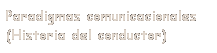 Cuadro de texto: Paradigmas comunicacionales (Historia del conductor)
