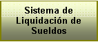 Cuadro de texto: Sistema de Liquidaci�n de Sueldos