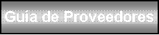 Cuadro de texto: Guía de Proveedores