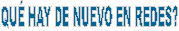 QU� HAY DE NUEVO EN REDES?
