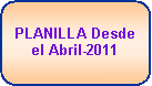 Rect�ngulo redondeado: PLANILLA Desde el Abril-2011