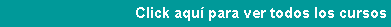 Cuadro de texto: Click aqu� para ver todos los cursos