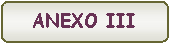 Rect�ngulo redondeado: ANEXO III 