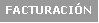 Cuadro de texto: FACTURACI�N