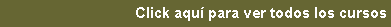Cuadro de texto: Click aqu� para ver todos los cursos