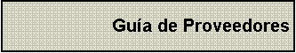 Cuadro de texto: Gu�a de Proveedores