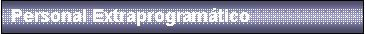 Cuadro de texto: Personal Extraprogram�tico