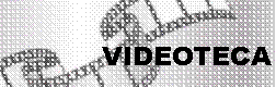 Cuadro de texto: VIDEOTECA