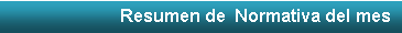 Cuadro de texto: Resumen de  Normativa del mes