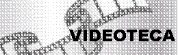 Cuadro de texto: VIDEOTECA