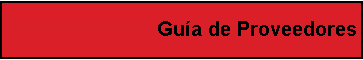 Cuadro de texto: Gu�a de Proveedores