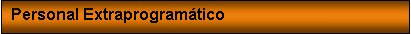 Cuadro de texto: Personal Extraprogram�tico